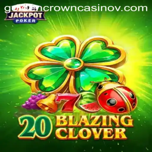 Explore the Exciting World of 20BlazingClover: A Comprehensive Overview